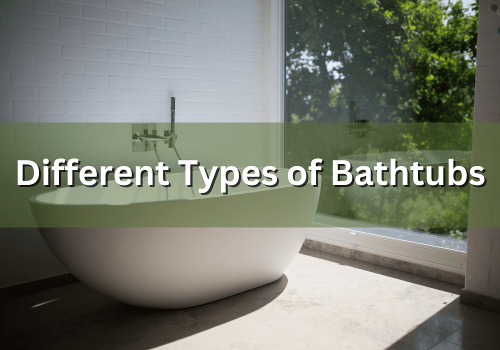 6 Types of Bathtubs to Consider On Your Next Bathroom Remodelling Project Plumbing Company