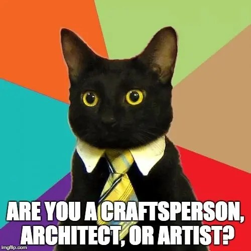 Artist, Architect, or Craftsperson?