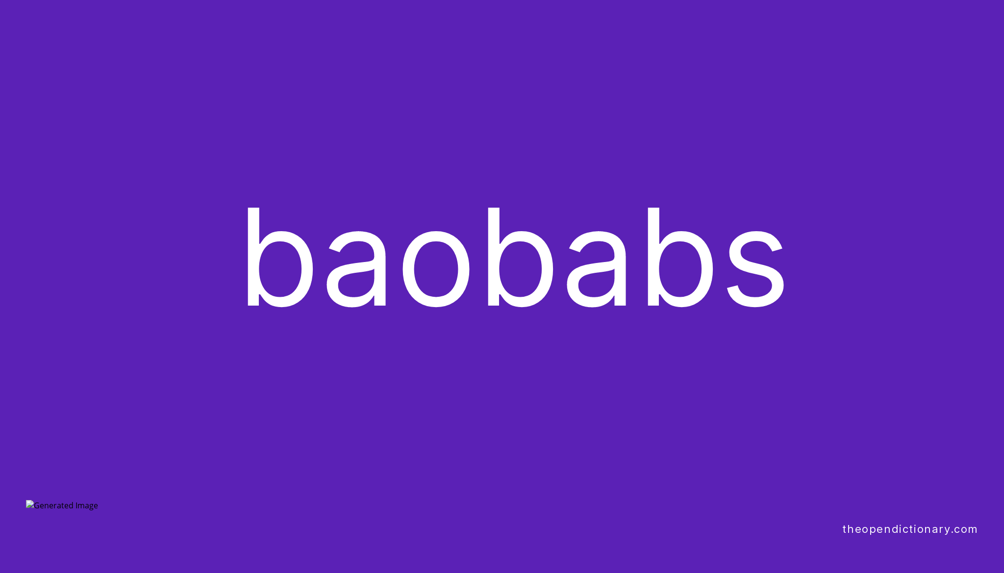 Baobabs Meaning of Baobabs Definition of Baobabs Example of Baobabs