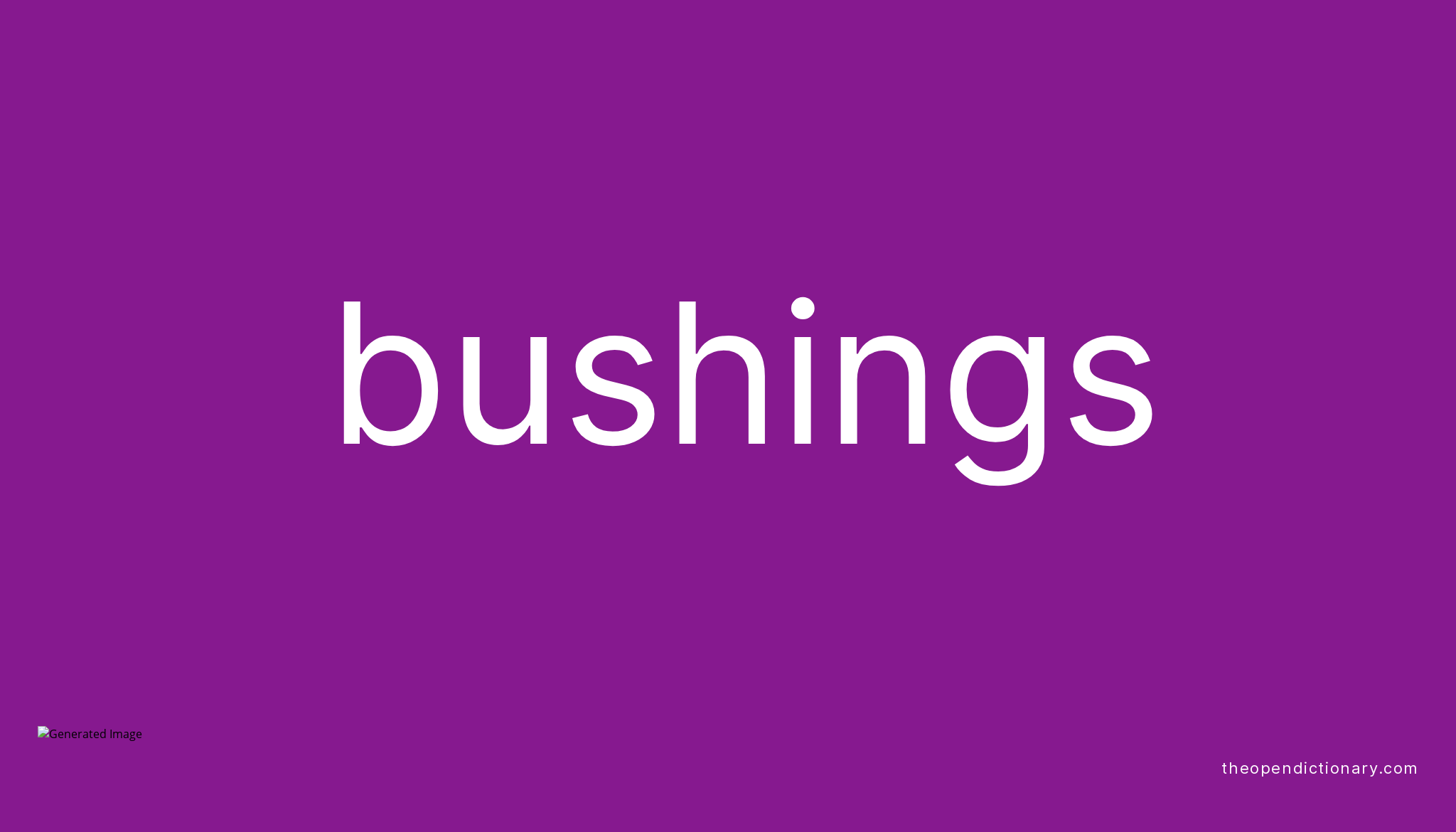 Bushings Meaning of Bushings Definition of Bushings Example of