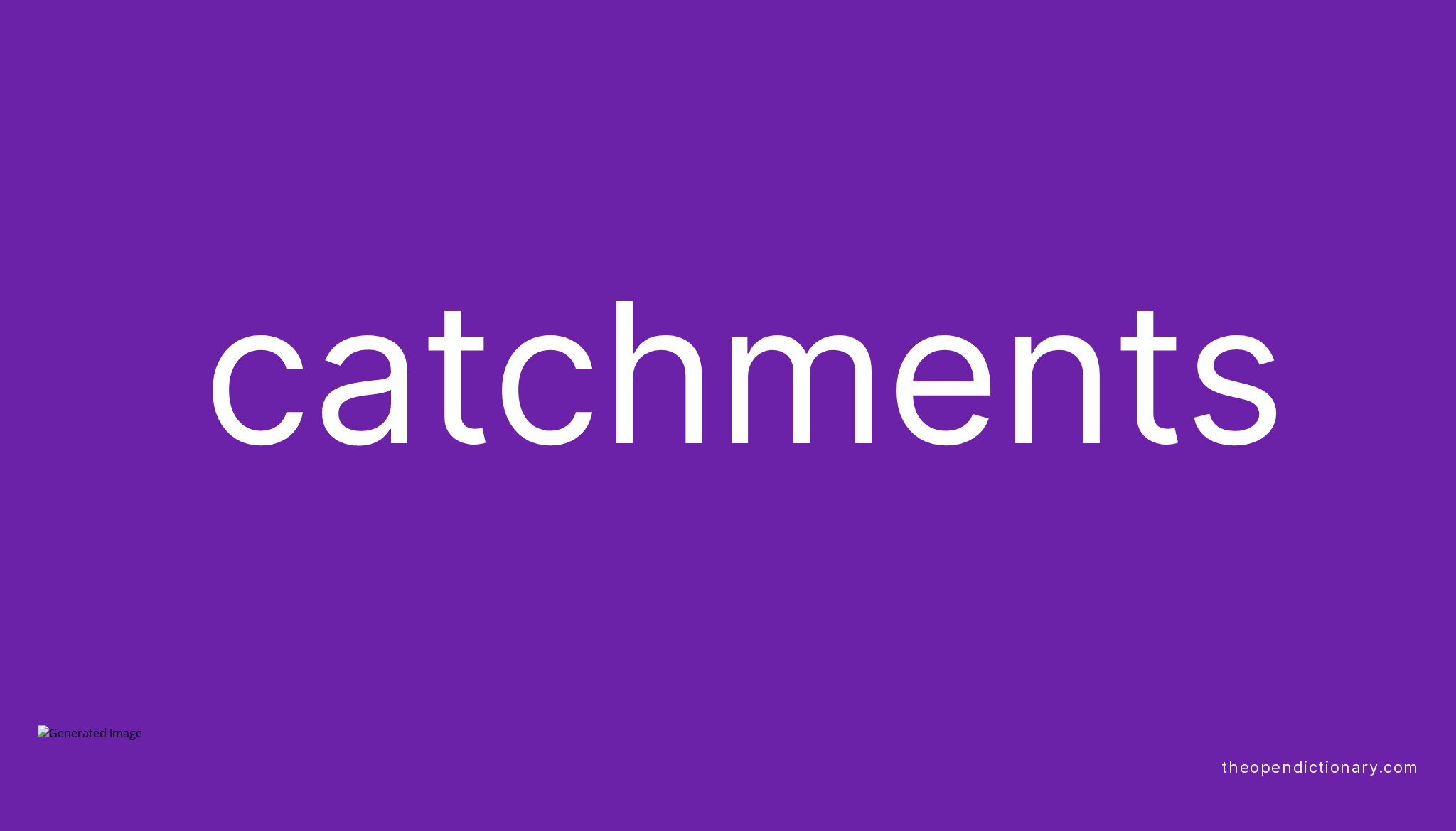 Catchments Meaning of Catchments Definition of Catchments Example