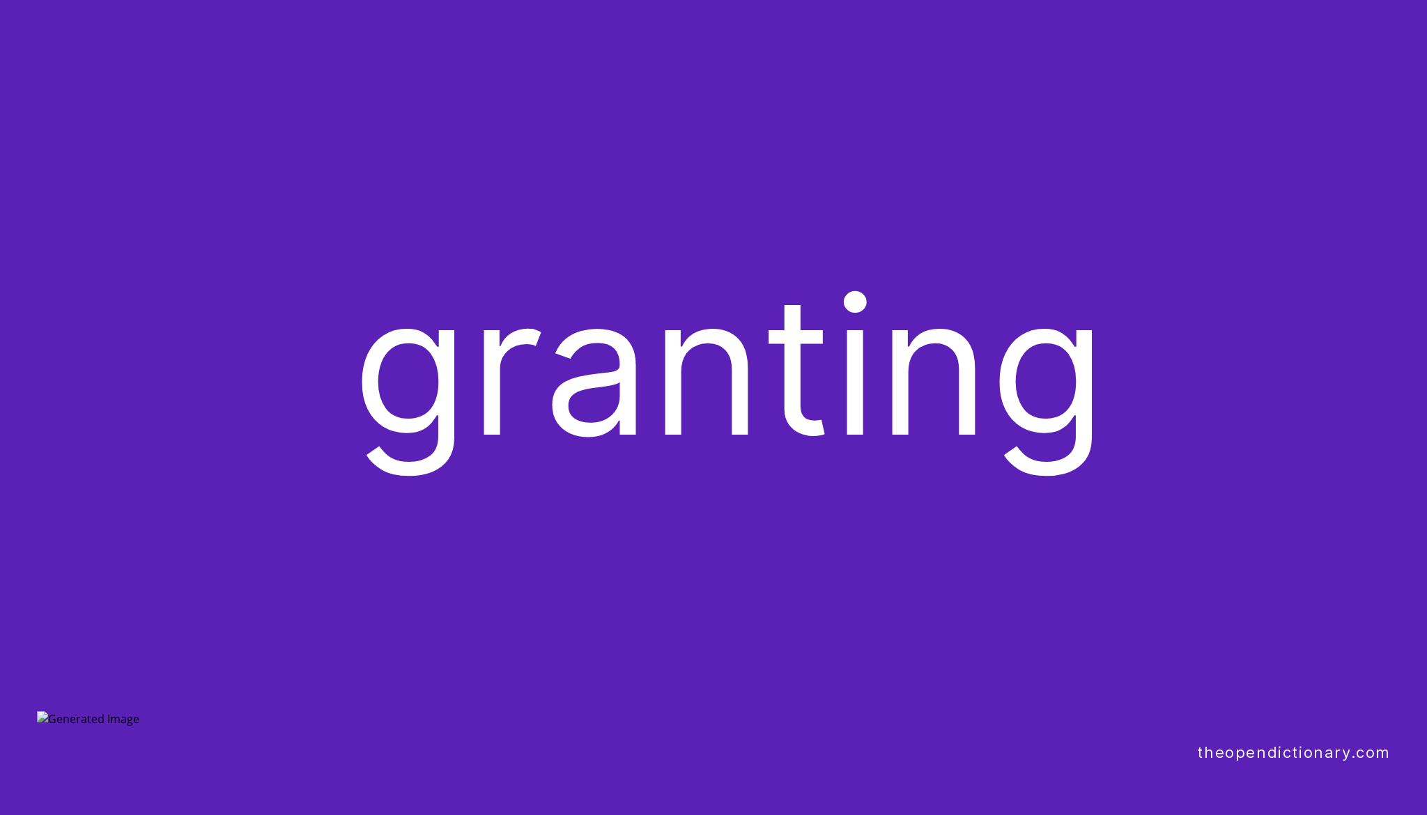 Granting Meaning of Granting Definition of Granting Example of Granting