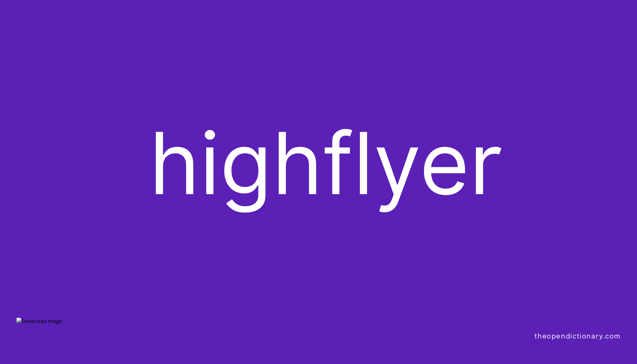 Highflyer Meaning of Highflyer Definition of Highflyer Example of