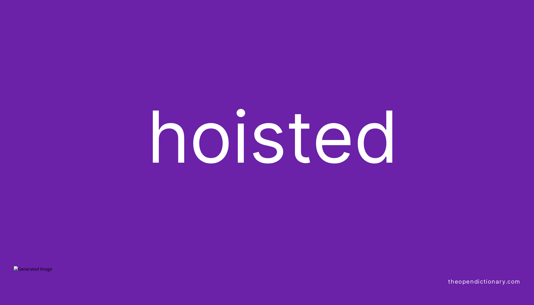 Hoisted Meaning of Hoisted Definition of Hoisted Example of Hoisted