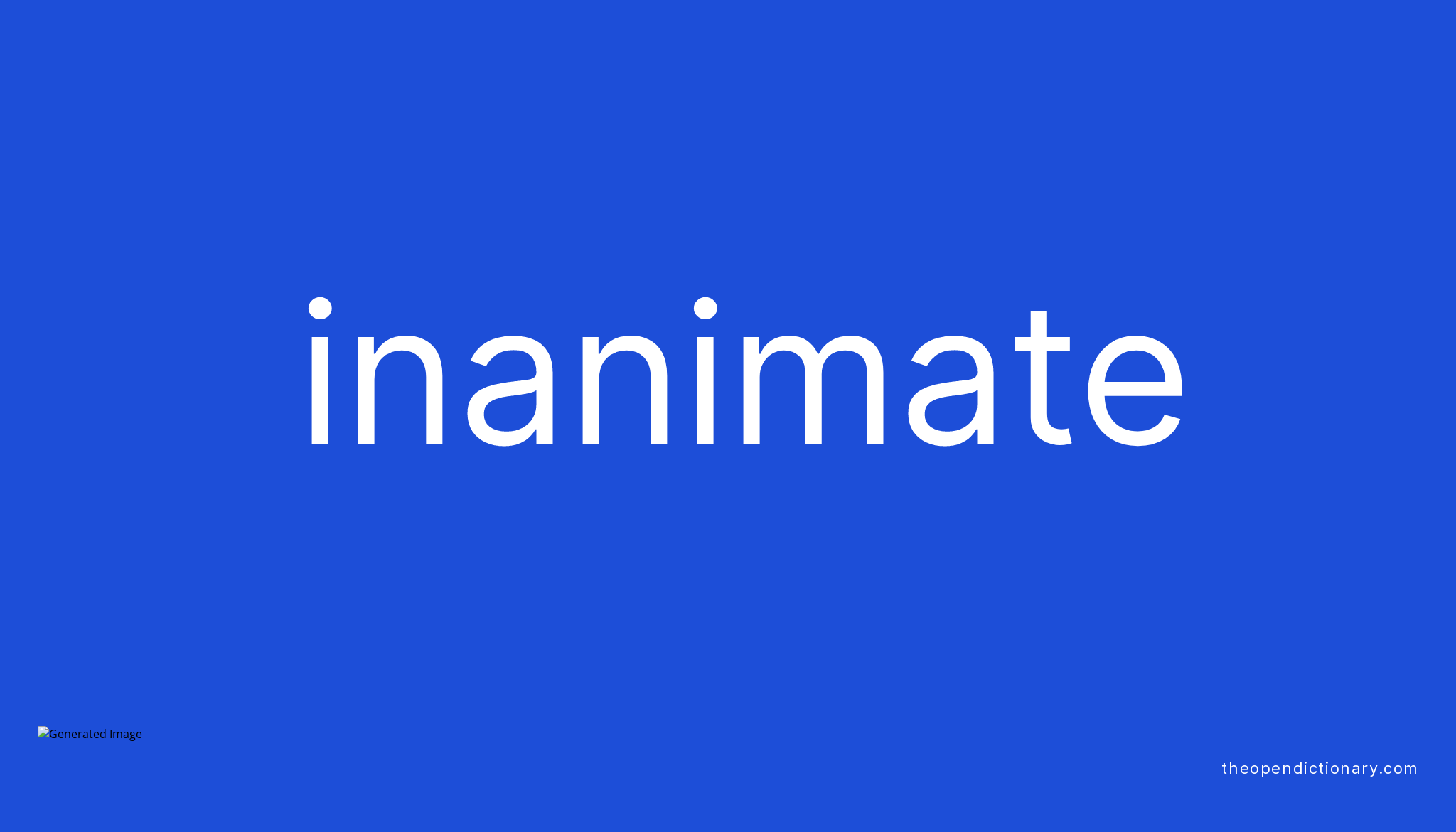 Inanimate Meaning of Inanimate Definition of Inanimate Example of