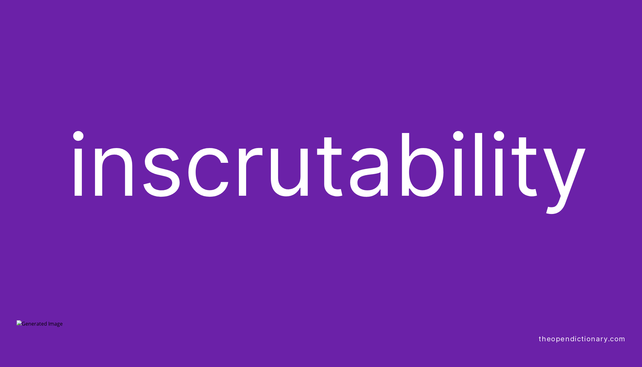 INSCRUTABILITY The Open Dictionary