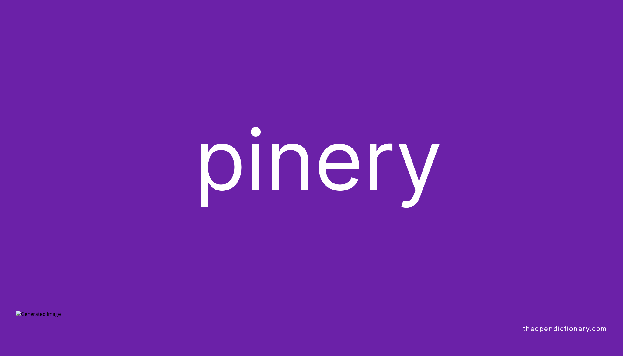 Pinery Meaning of Pinery Definition of Pinery Example of Pinery