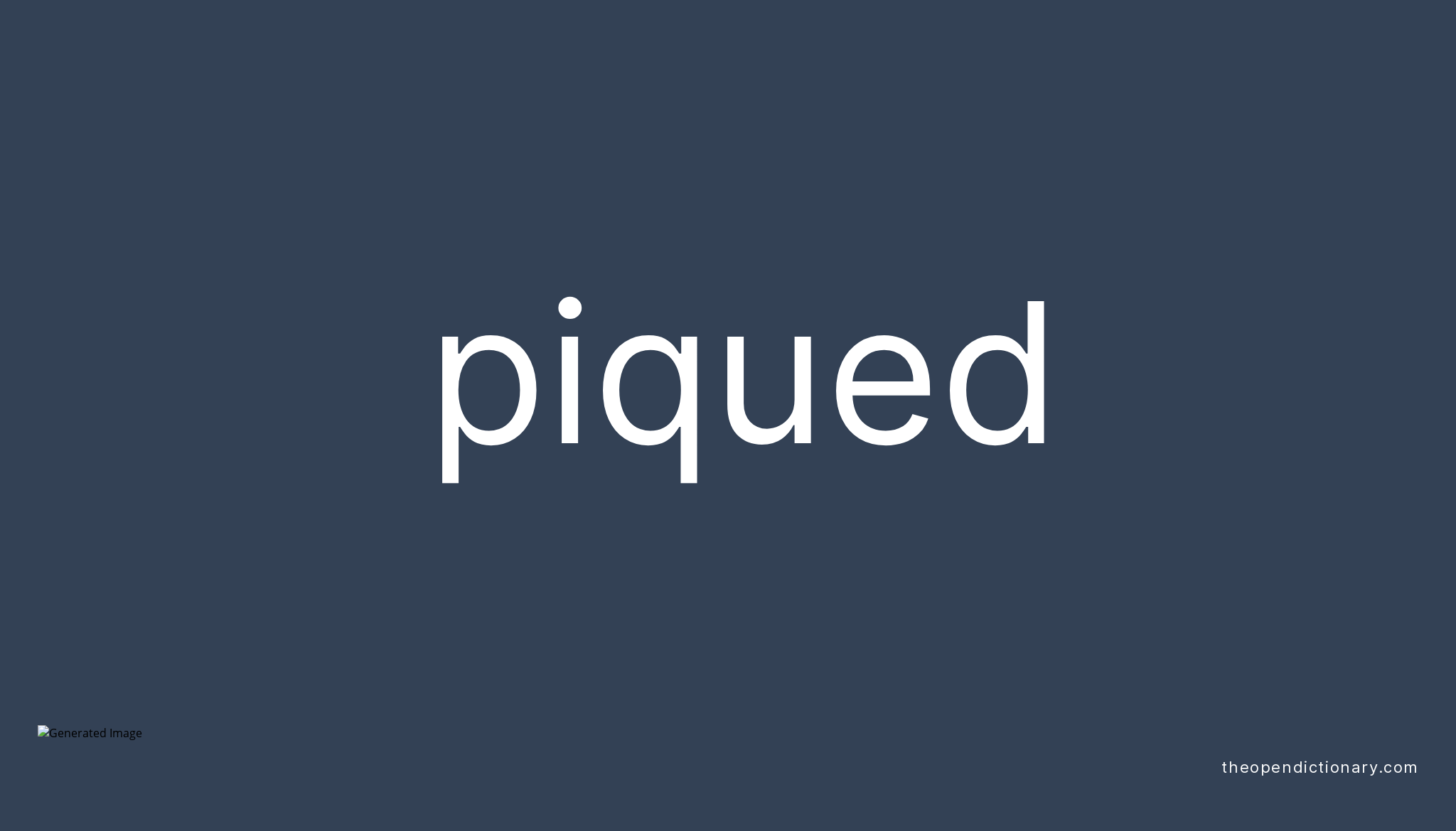 Piqued Meaning of Piqued Definition of Piqued Example of Piqued