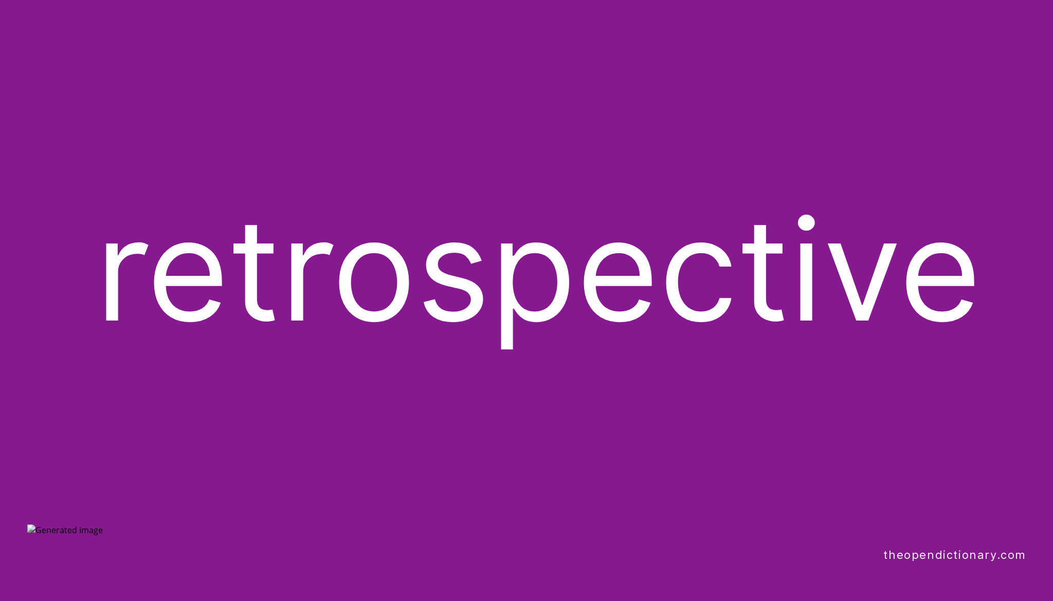 Retrospective Meaning of Retrospective Definition of Retrospective