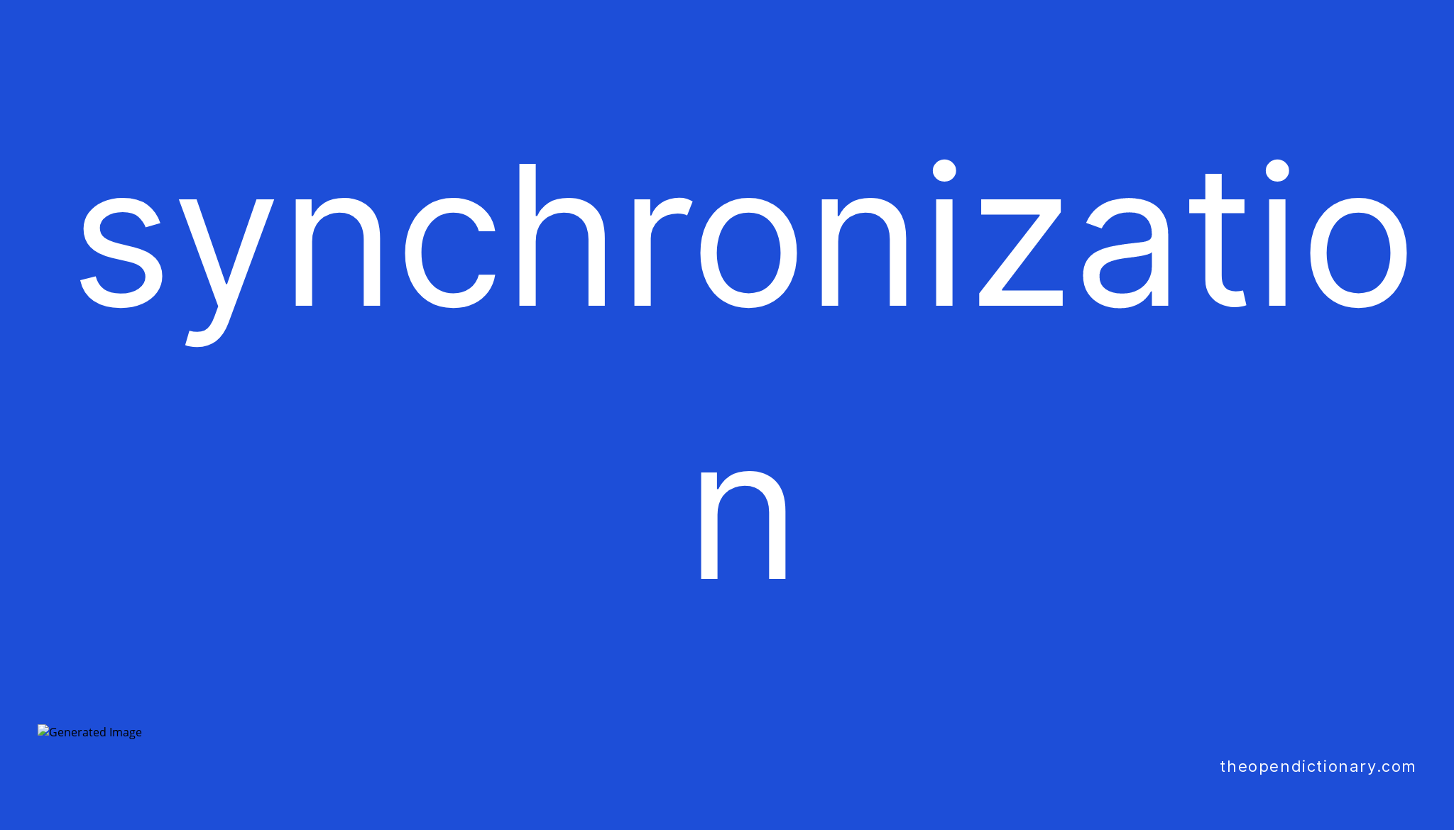 Synchronization Meaning of Synchronization Definition of
