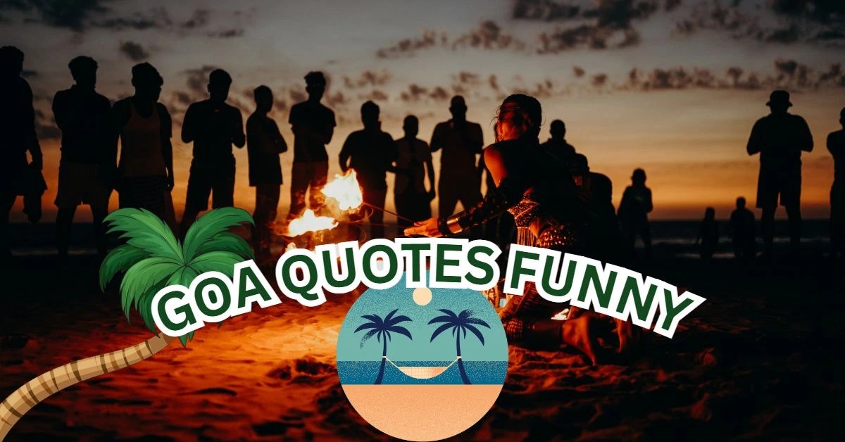 100+ Funny Goa Quotes That Will Leave You in Stitches! Todaan