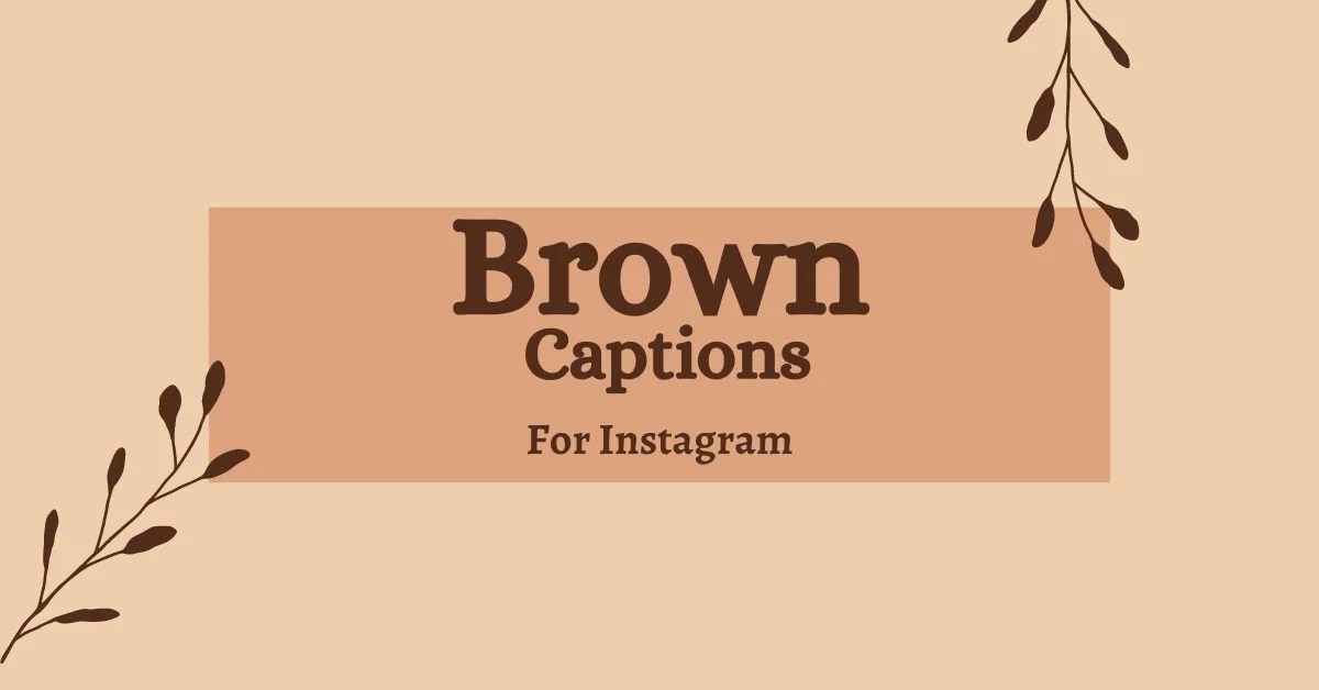 Discover 100+ Stunning Brown Captions for Your Instagram Post