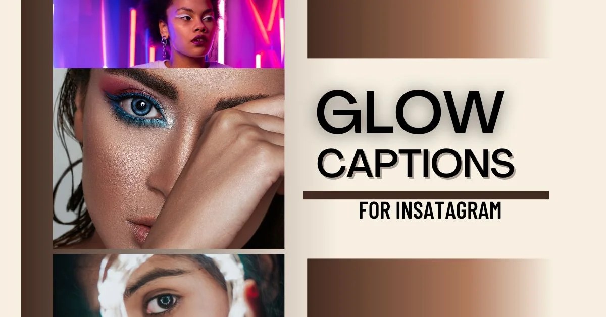 100+ Glow Captions for Instagram Light Up Your Posts Todaan