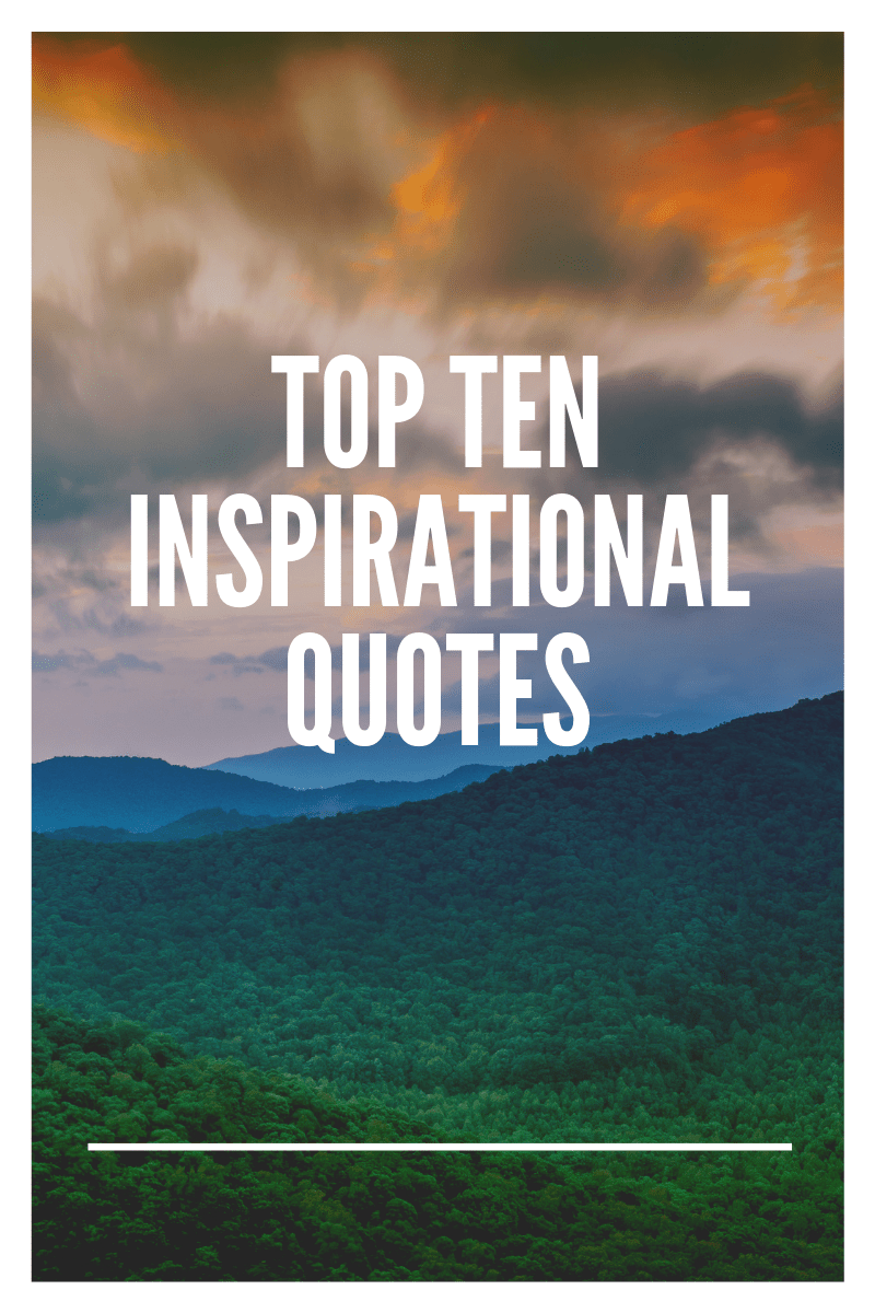 Top Ten Inspirational Quotes Everything Blog