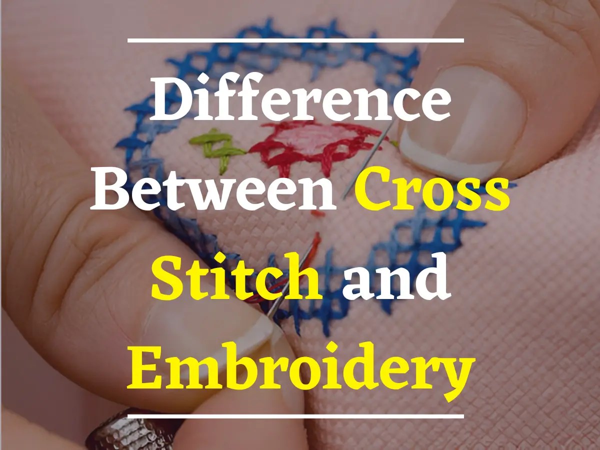 Difference Between Cross Stitch and Embroidery Today Patches