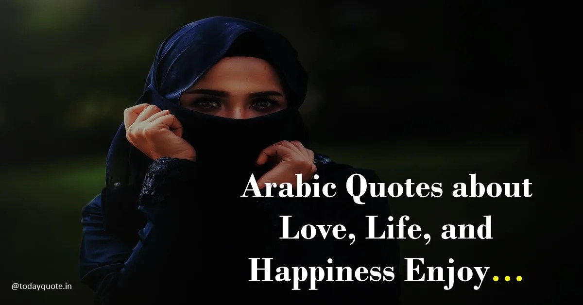 140 Best Arabic Quotes about Love, Life, and Happiness Enjoy Todayquote