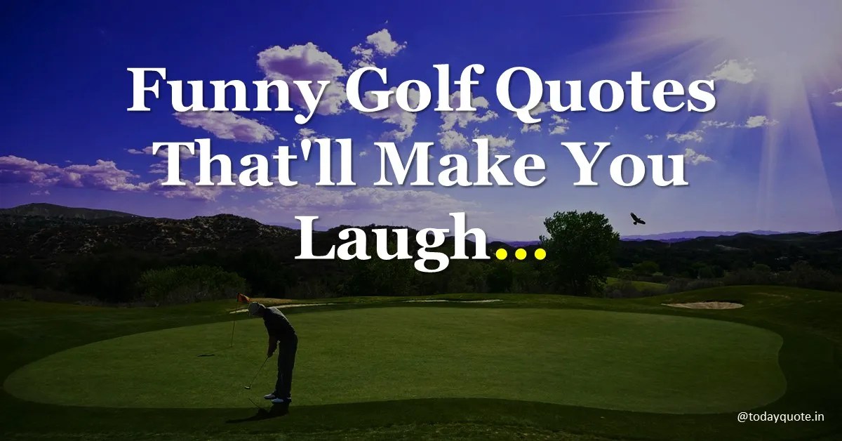 195 Best Funny Golf Quotes That'll Make You Laugh Todayquote