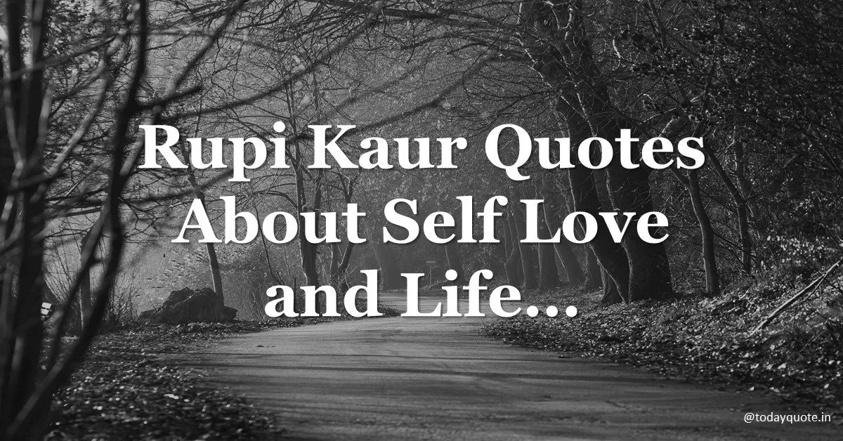 169 Best Rupi Kaur Quotes About SelfLove and Life Todayquote