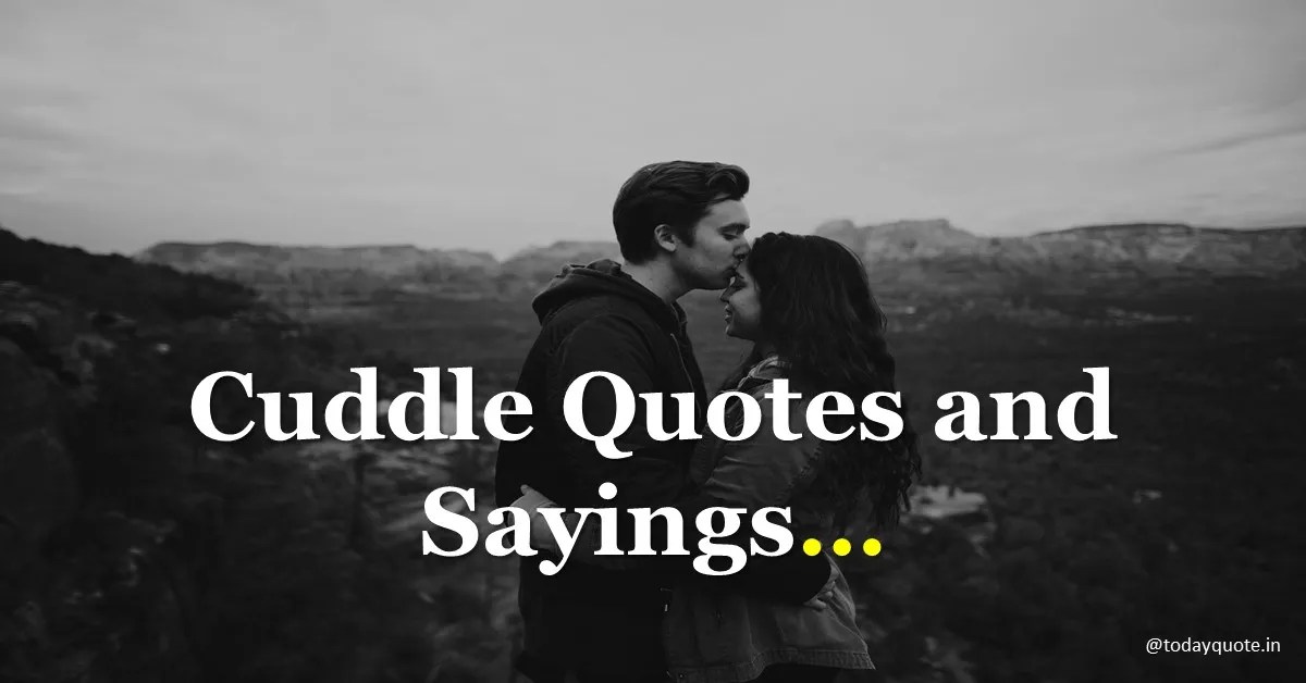 155 Best Cuddle Quotes and Sayings Todayquote