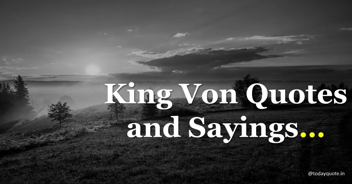 150 Best King Von Quotes and Sayings Todayquote