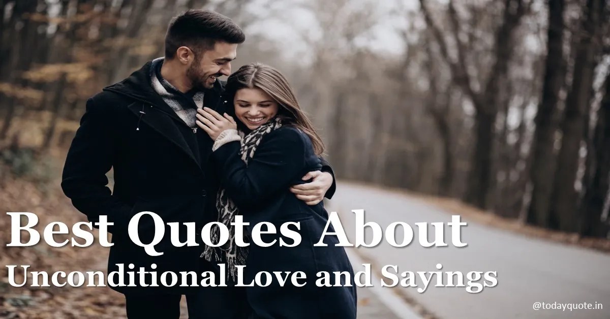 215 Best Quotes About Unconditional Love and Sayings Todayquote