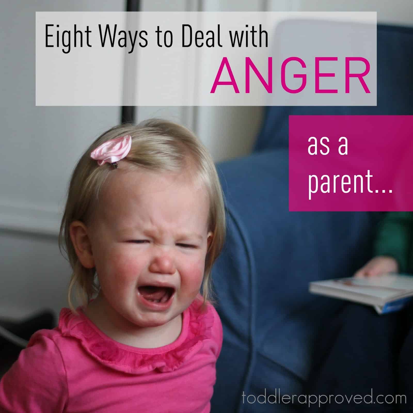 A Parenting Moment Eight Ways to Deal with Anger as a Parent Toddler