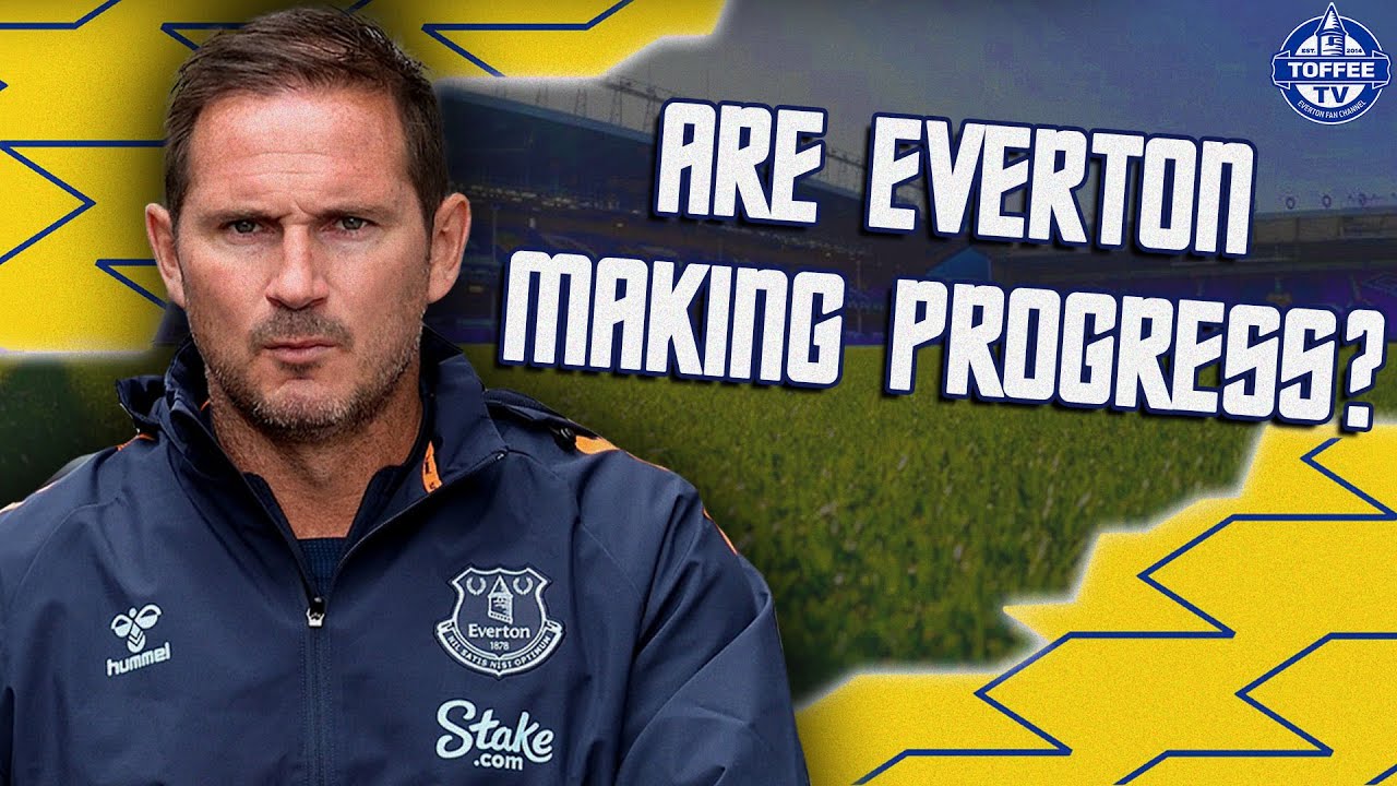 "Better than we were last season!" Are Everton Making Progress