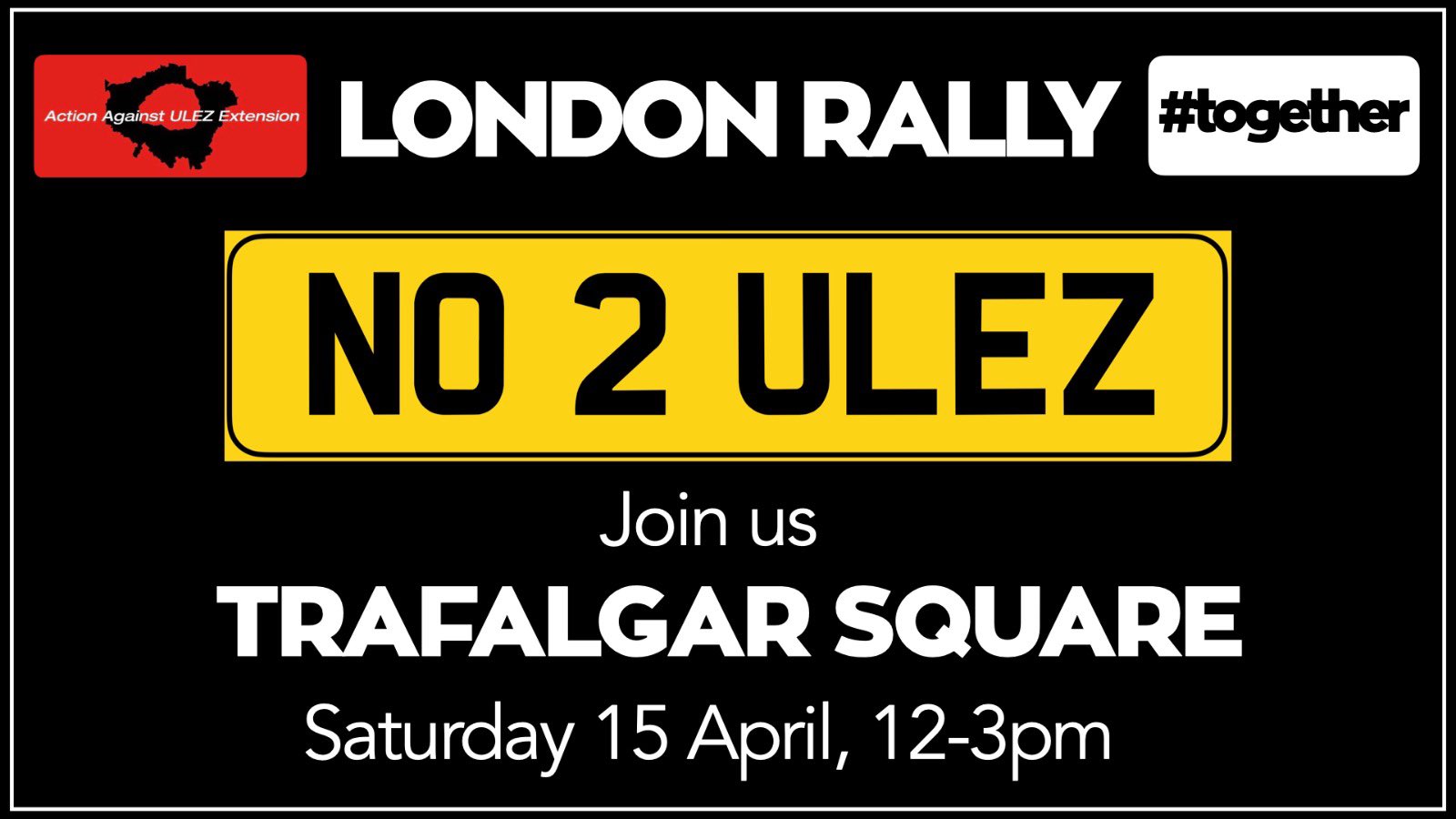 "NO TO ULEZ" LONDON RALLY TRAFALGAR SQUARE Together Declaration