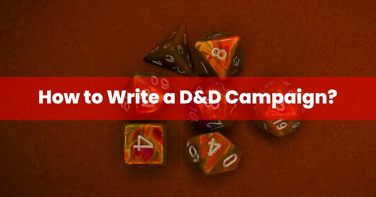 How to Write a DnD Campaign? A Comprehensive InDepth Guide