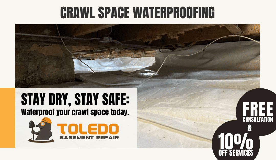 The Importance of Maintaining a Dry Crawl Space Toledo Basement Repair
