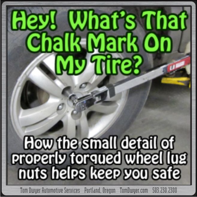 Hey, What’s That Chalk Mark On My Tire? Tom Dwyer Automotive