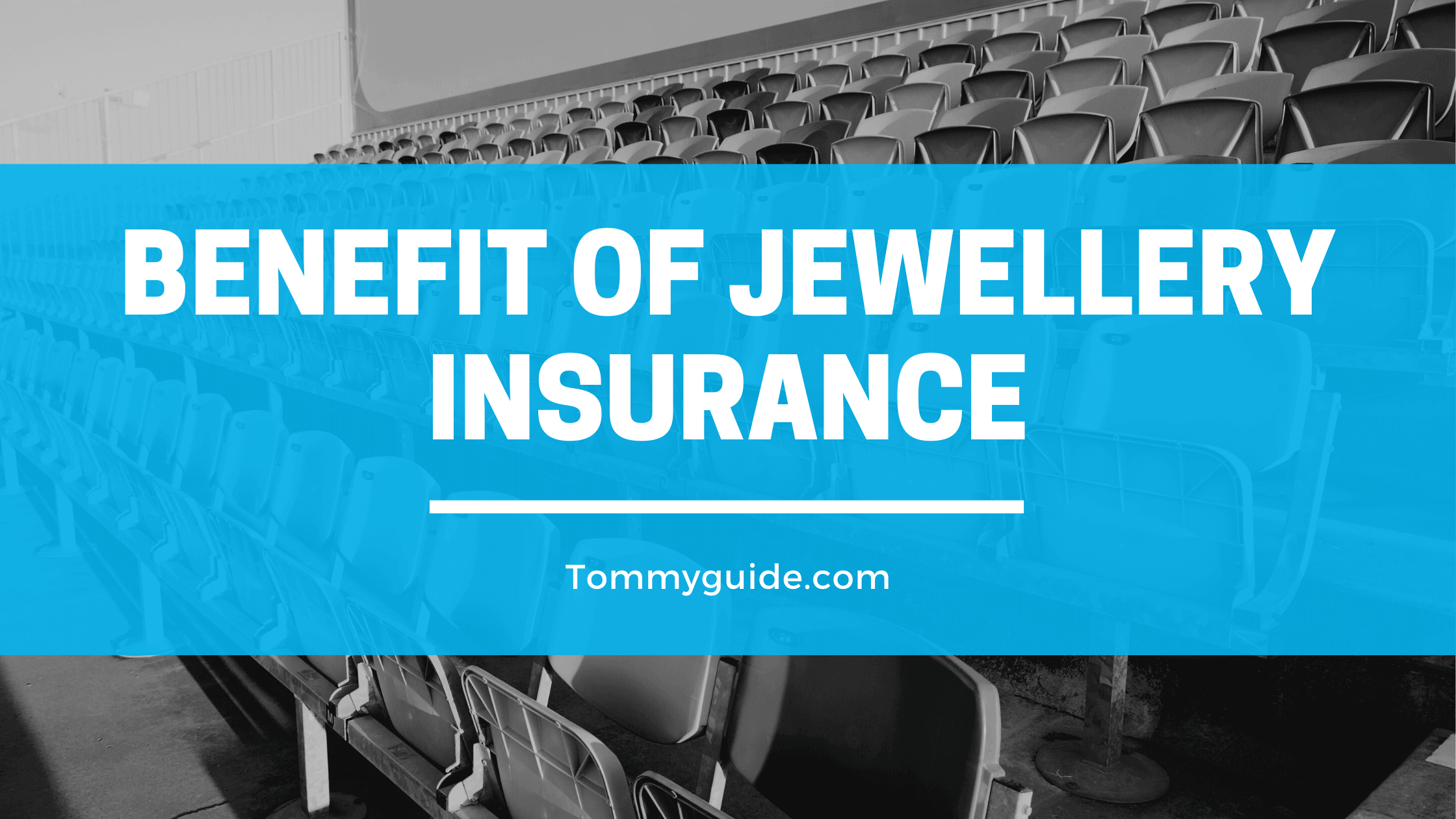Benefits of Jewellery Insurance Tommy Guide