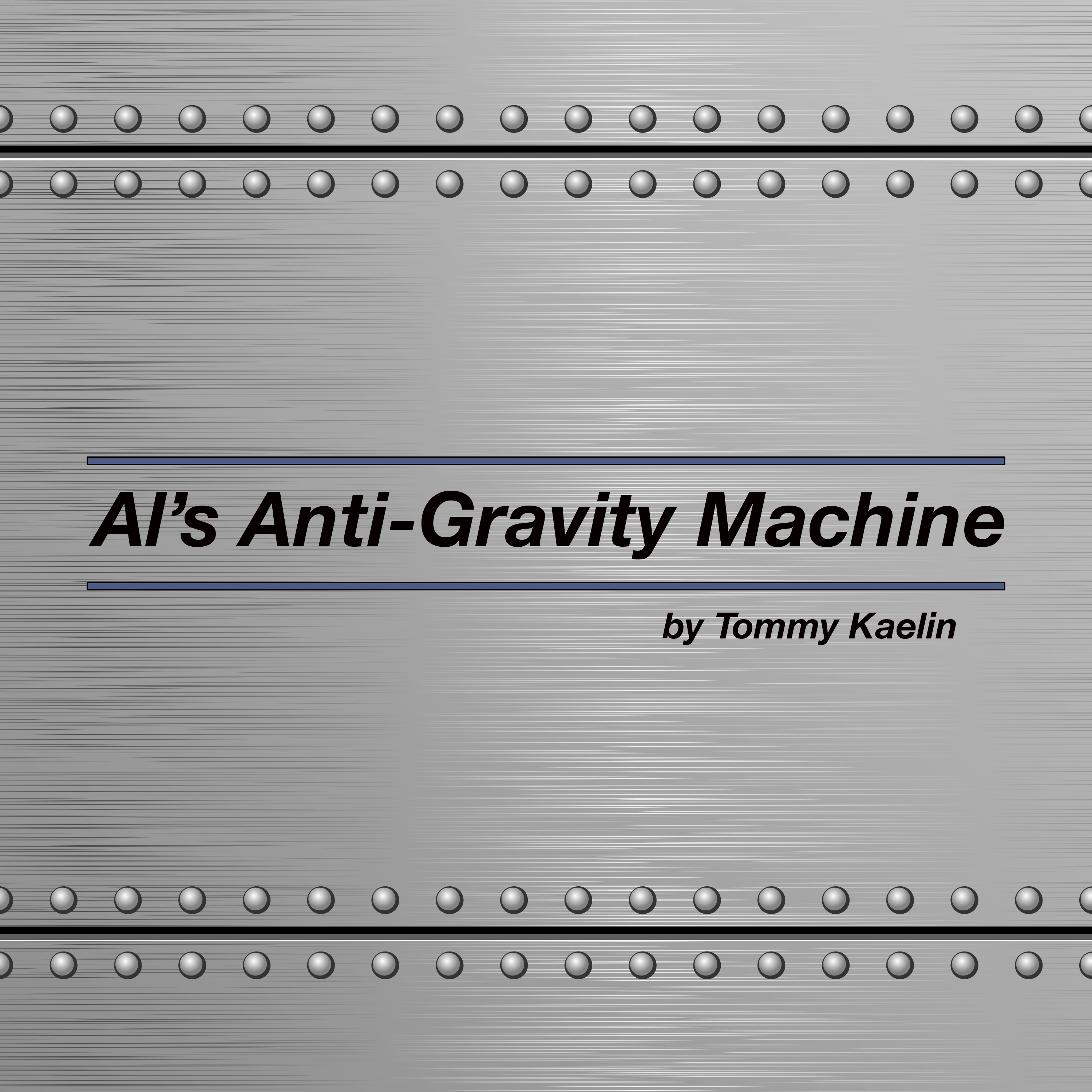 Al’s AntiGravity Machine Tommy Kaelin