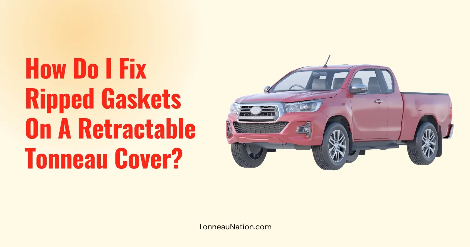 How Do I Fix Ripped Gaskets On A Retractable Tonneau Cover? TonneauNation