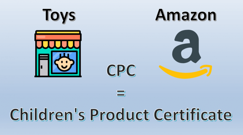 Amazon Requires Toys CPC certification what is CPC and how to Get it?