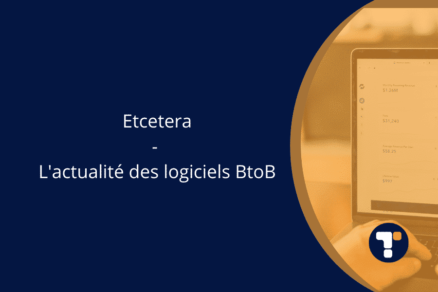 Etcétéra L’actualité des Logiciels BtoB en avril 2022