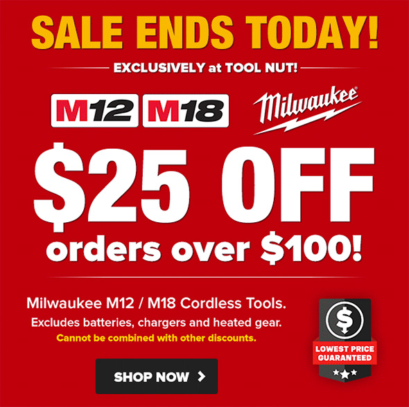 Save 25 off 100+ on Milwaukee Cordless Power Tools (12/7/18)