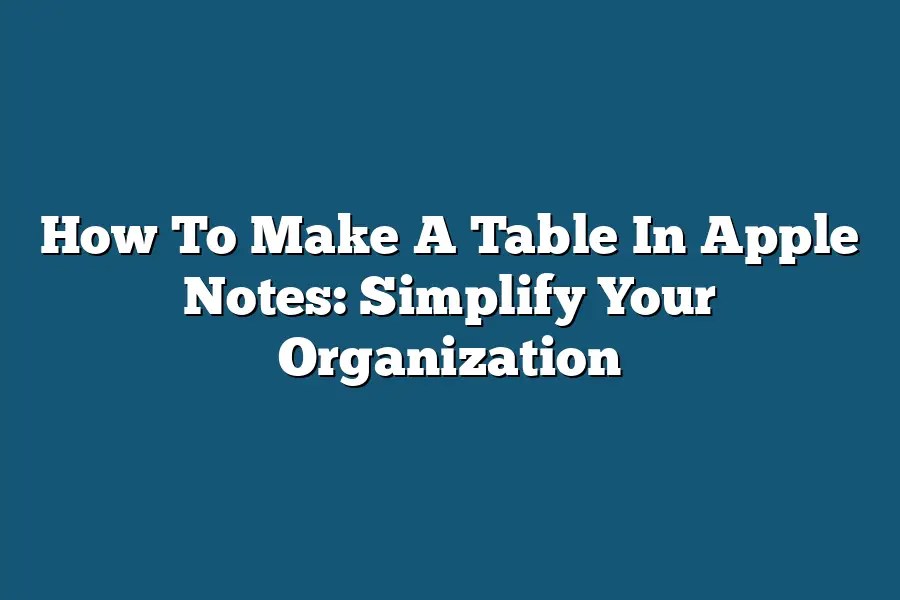 How To Make A Table In Apple Notes Simplify Your Organization