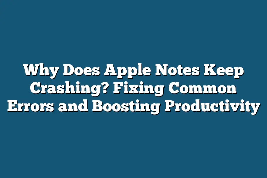 Why Does Apple Notes Keep Crashing? Fixing Common Errors and Boosting
