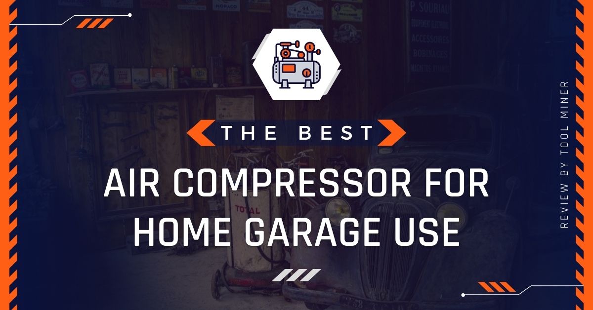 Best Air Compressor For Home Garage 2024 [Reviews]