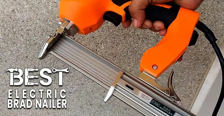 7 Best Electric Brad Nailer Review