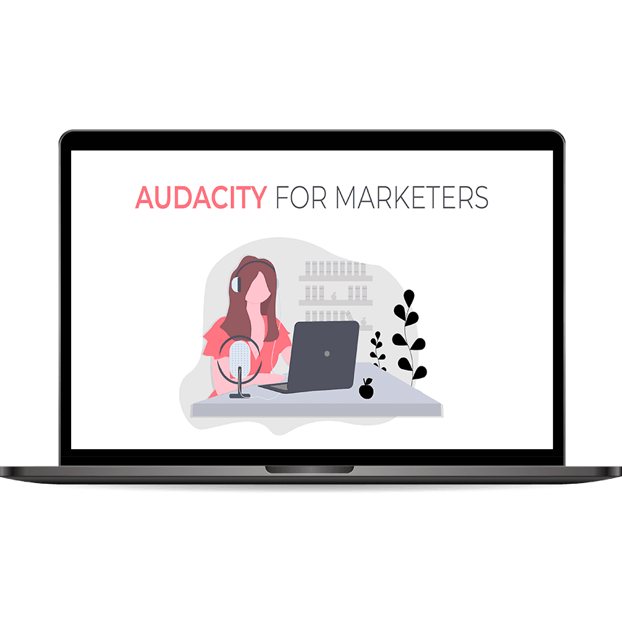 Audacity For Marketers [Personal Use] Tools For Motivation