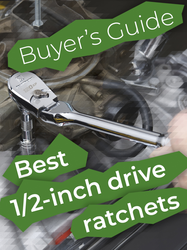 10 Best 1/2inch Drive Ratchets — Buyer’s Guide (2021)