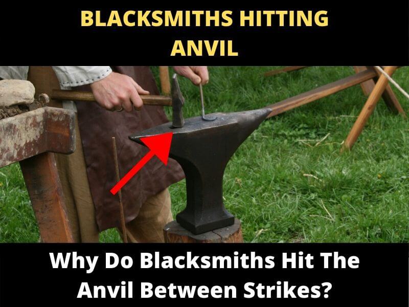 Why Do Blacksmiths Hit The Anvil? ToolsOwner