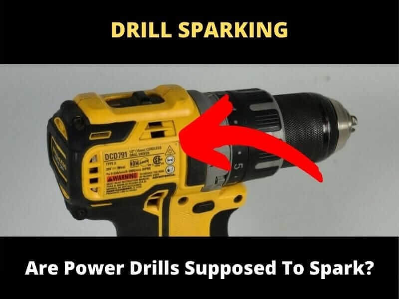 Are Power Drills Supposed To Spark? ToolsOwner