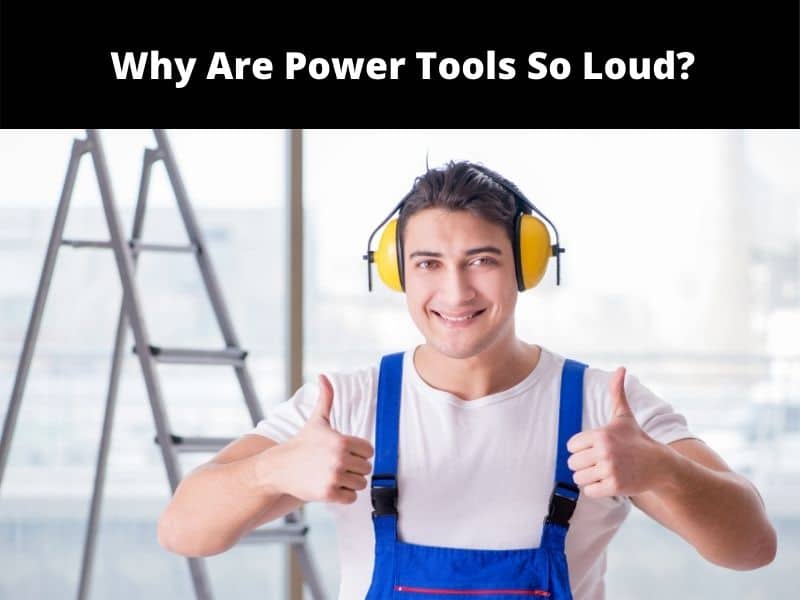 Why Are Power Tools So Loud? The Habit of Woodworking