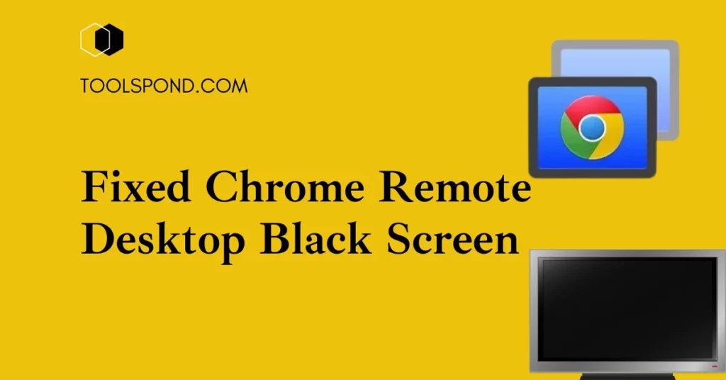 6 Ways to Fix Chrome Remote Desktop Shows Black Screen Tools Pond