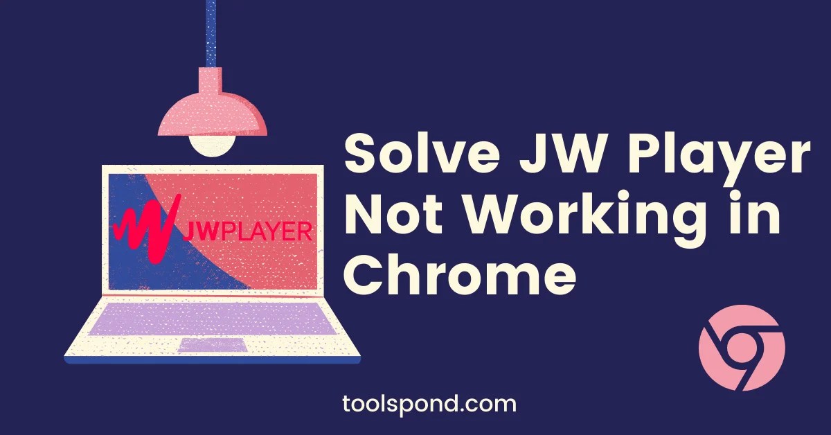 Best 3 Ways to Solve JW Player Not Working in Chrome Tools Pond