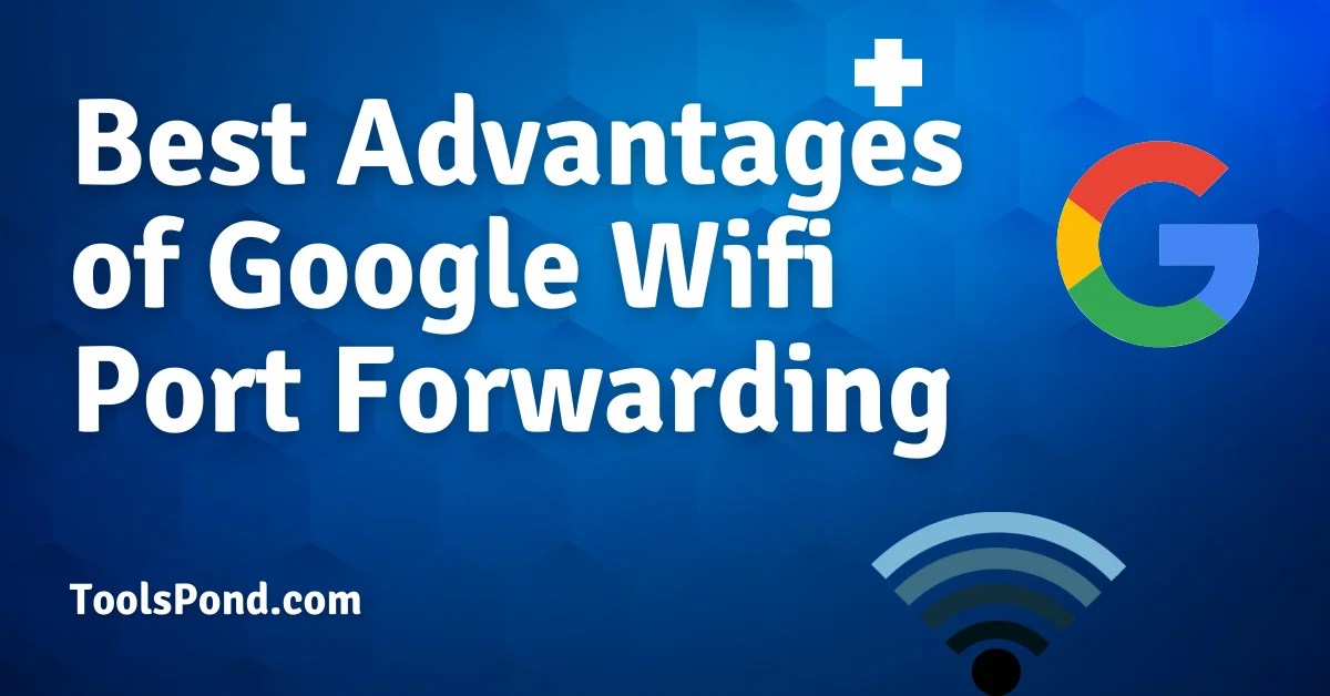 Best way to do Google Wifi Port forwarding. Best 3 advantages Tools Pond