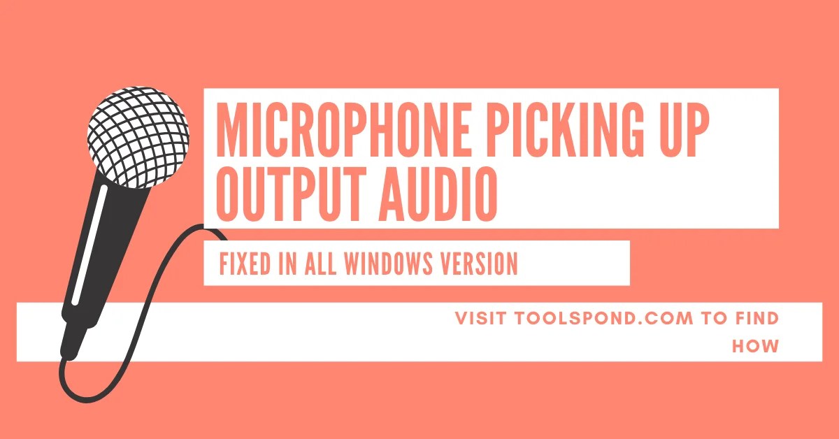 [Fixed] Microphone Picking Up Output Audio Tools Pond